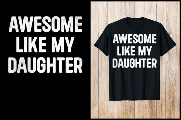 Awesome Like My Daughter's T-shirt: A Bold Design Asset